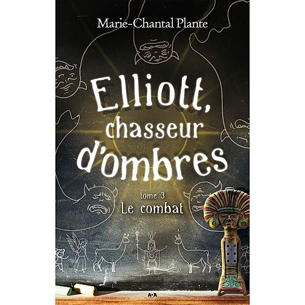 Le combat / Elliott, chasseur d'ombres, Plante Marie-Chantal Plante