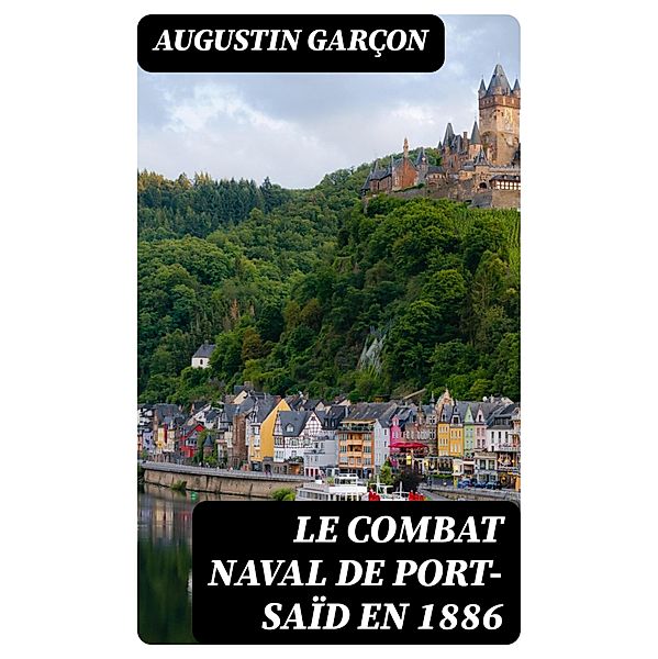 Le combat naval de Port-Saïd en 1886, Augustin Garçon