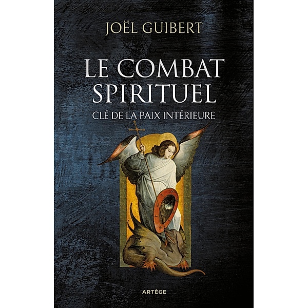 Le combat spirituel, clé de la paix intérieure, Joël Guibert