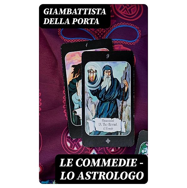 Le commedie - lo astrologo, Giambattista della Porta