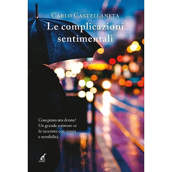 Le complicazioni sentimentali / Narrativa Gaspari Bd.15, Carlo Castellaneta
