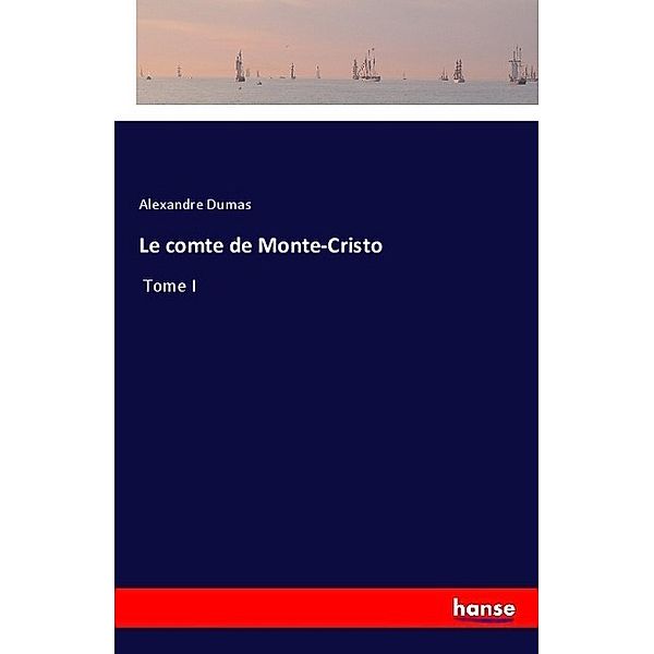 Le comte de Monte-Cristo, Alexandre Dumas