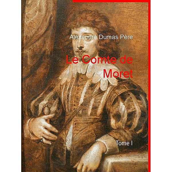 Le Comte de Moret, Alexandre Dumas père