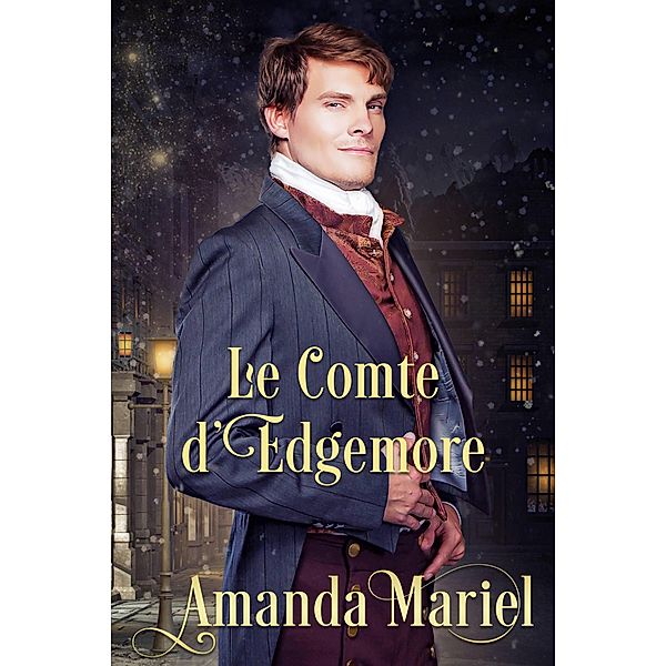 Le Comte d'Edgemore (FICTION / Romance / Régence, #2) / FICTION / Romance / Régence, Amanda Mariel