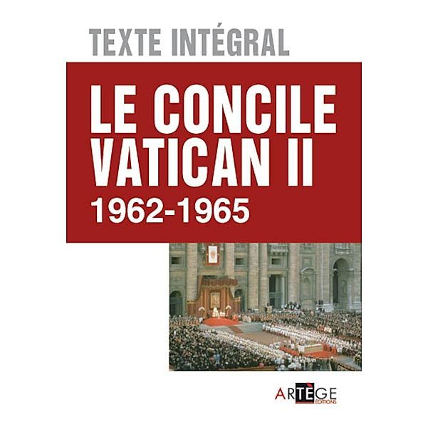 Le concile Vatican II - Texte intégral, Collectif, Concile Valican II