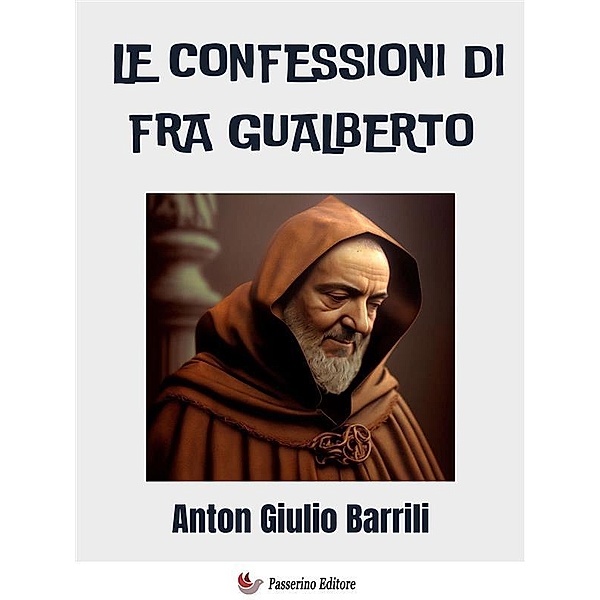 Le confessioni di Fra Gualberto, Anton Giulio Barrili