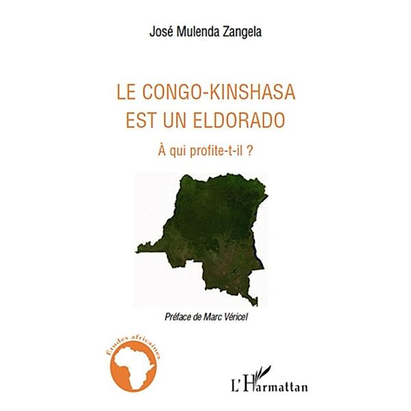 Le congo-kinshasa est un eldorado - a qui profite-t-il ?, Annie Cheneau-Loquay Annie Cheneau-Loquay