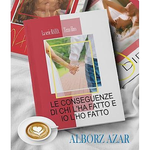 LE CONSEGUENZE DI CHI L'HA FATTO E IO L'HO FATTO / Serie RAHA Bd.3, Alborz Azar