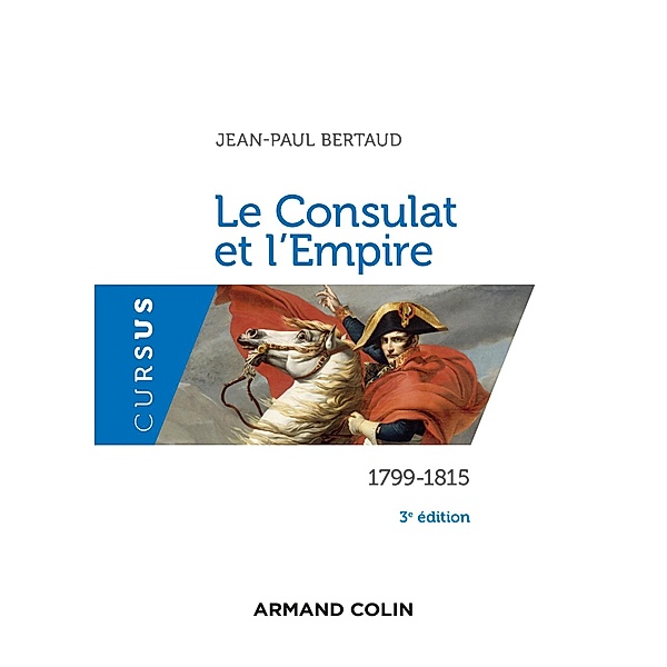 Le Consulat et l'Empire - 3e éd. / Cursus, Jean-Paul Bertaud
