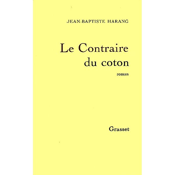 Le contraire du coton / Littérature, Jean-Baptiste Harang
