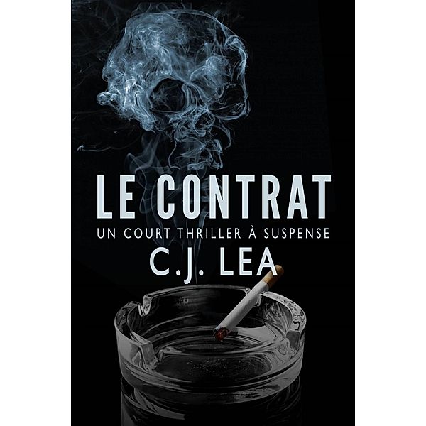 Le Contrat - Un court thriller à suspense, C. J. Lea