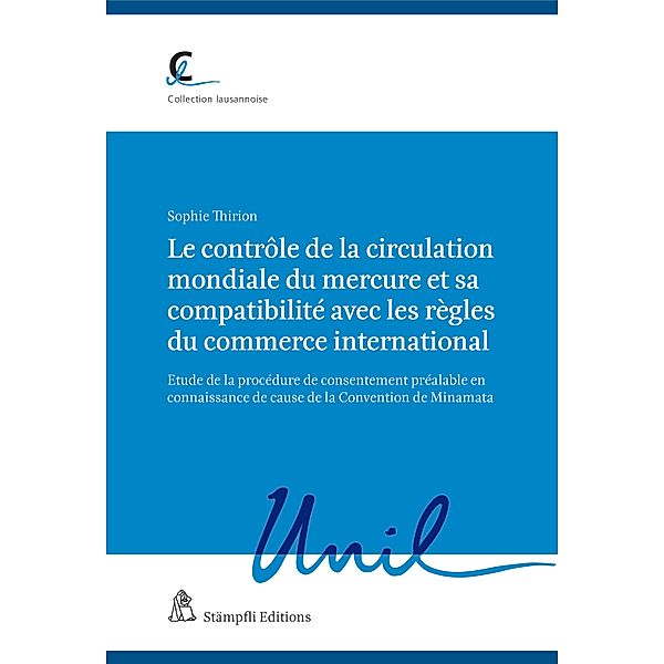 Le contrôle de la circulation mondiale du mercure et sa compatibilité avec les règles du commerce international / Collection lausannoise Bd.80, Sophie Thirion