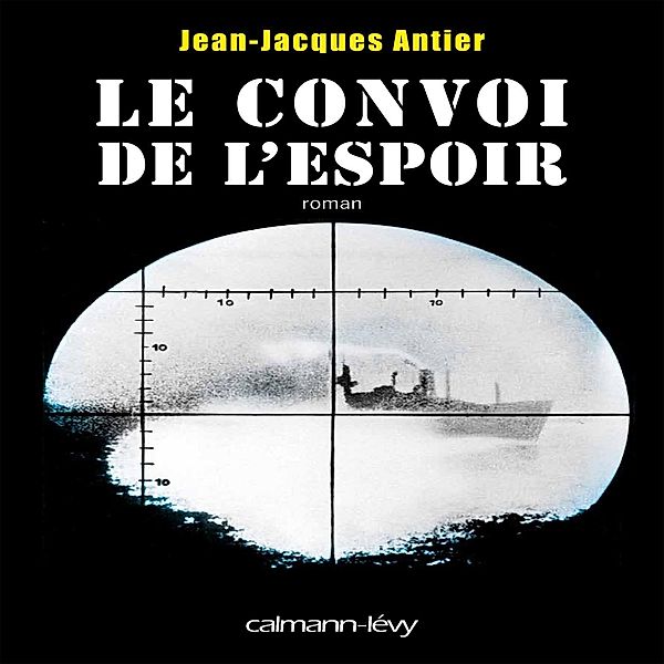 Le Convoi de l'espoir / Littérature Française, Jean-Jacques Antier