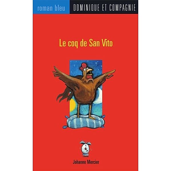 Le coq de San Vito / Dominique et compagnie, JOHANNE MERCIER