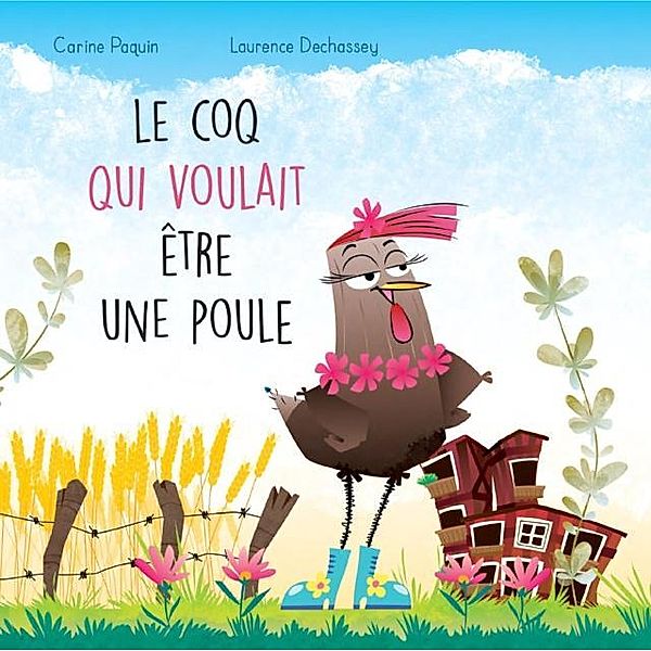 Le coq qui voulait etre une poule, Paquin Carine Paquin