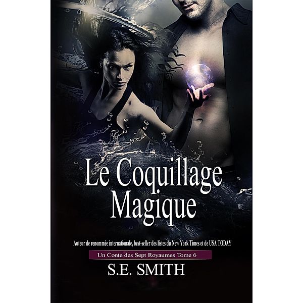 Le Coquillage Magique (Les Sept Royaumes, #6) / Les Sept Royaumes, S. E. Smith