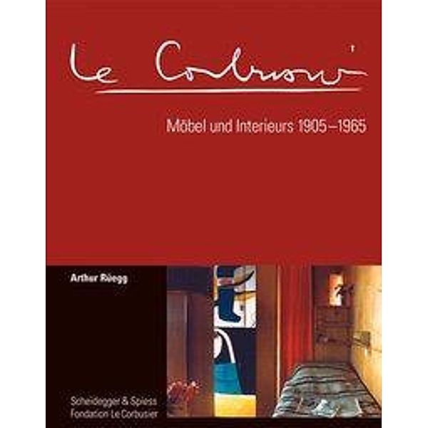 Le Corbusier. Möbel und Interieurs 1905-1965, Arthur Rüegg