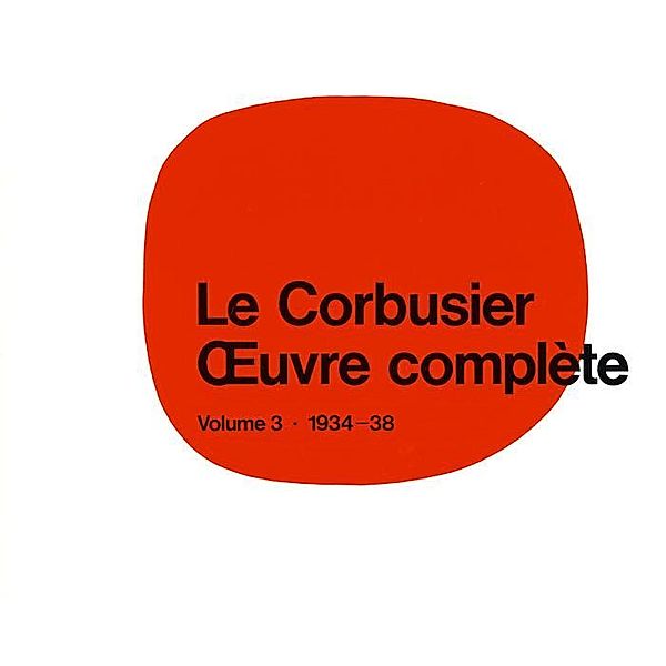 Le Corbusier - OEuvre complète Volume 3: 1934-1938 / Edition Girsberger