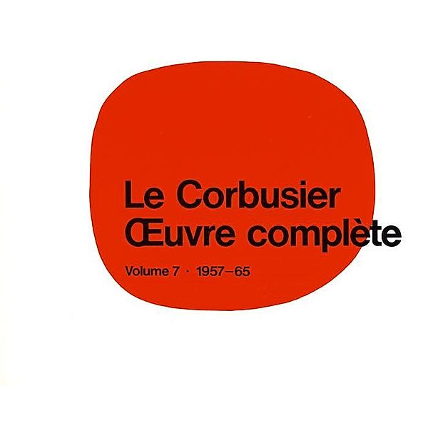 Le Corbusier - OEuvre complète Volume 7: 1957-1965 / Edition Girsberger