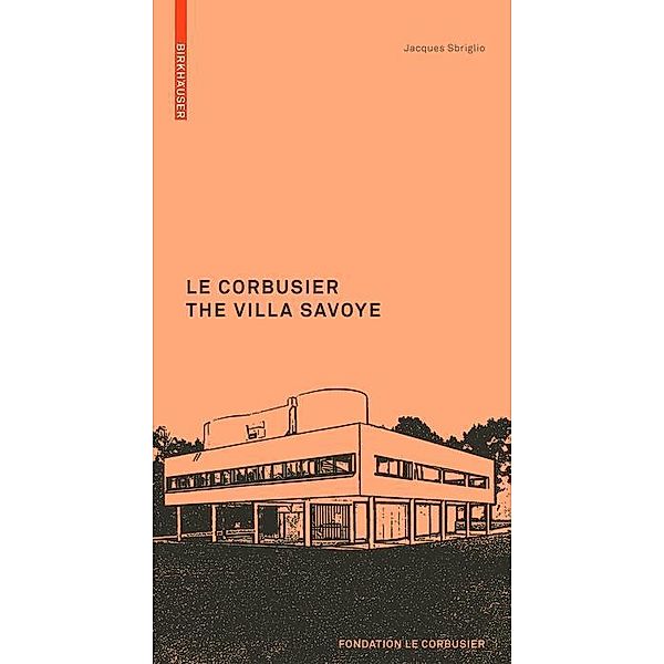 Le Corbusier. The Villa Savoye, Jacques Sbriglio