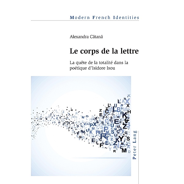 Le corps de la lettre / Modern French Identities Bd.146, Alexandra Catana