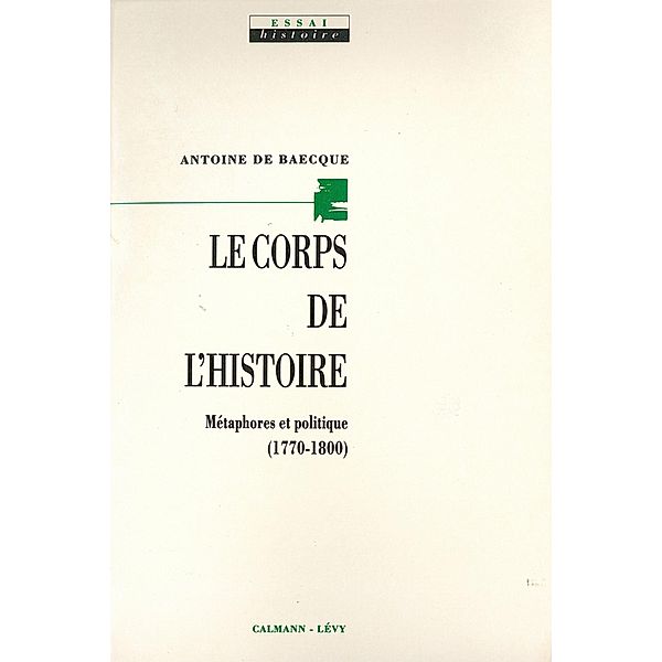 Le Corps de l'histoire / Sciences Humaines et Essais, Antoine De Baecque