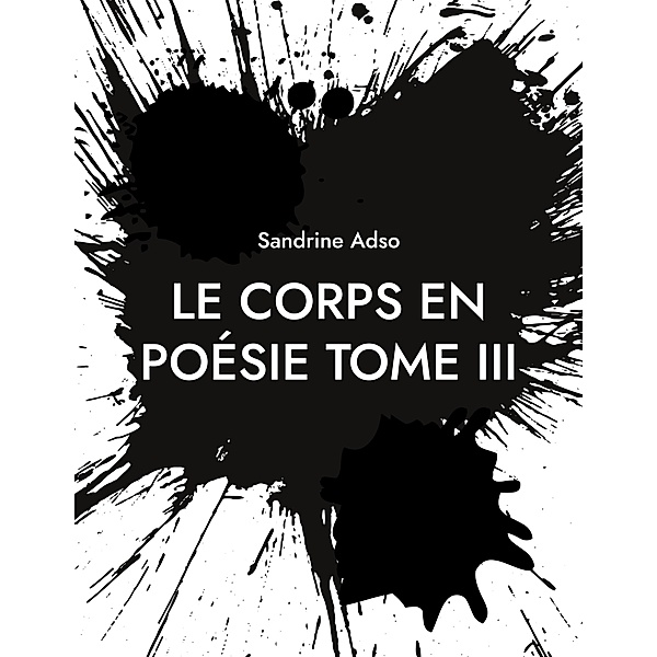 Le Corps en Poésie Tome III, Sandrine Adso
