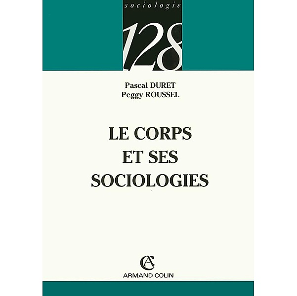 Le corps et ses sociologies / Sociologie, Peggy Roussel, Pascal Duret