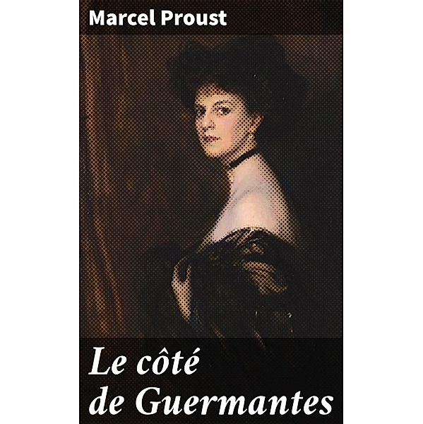 Le côté de Guermantes, Marcel Proust
