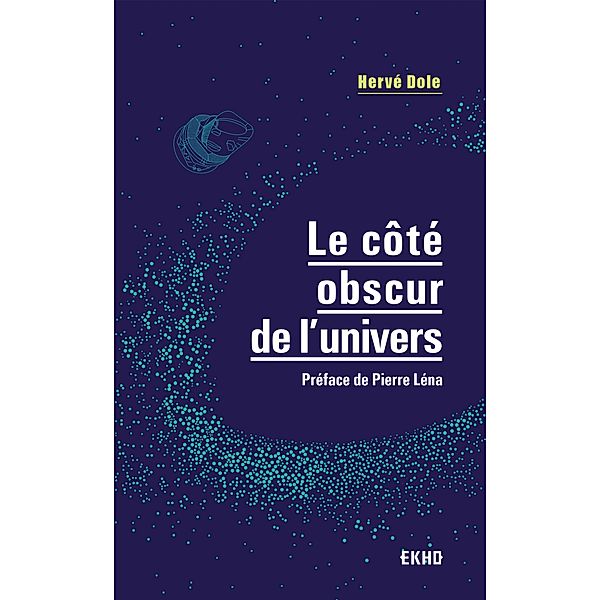 Le côté obscur de l'univers / EKHO, Hervé Dole