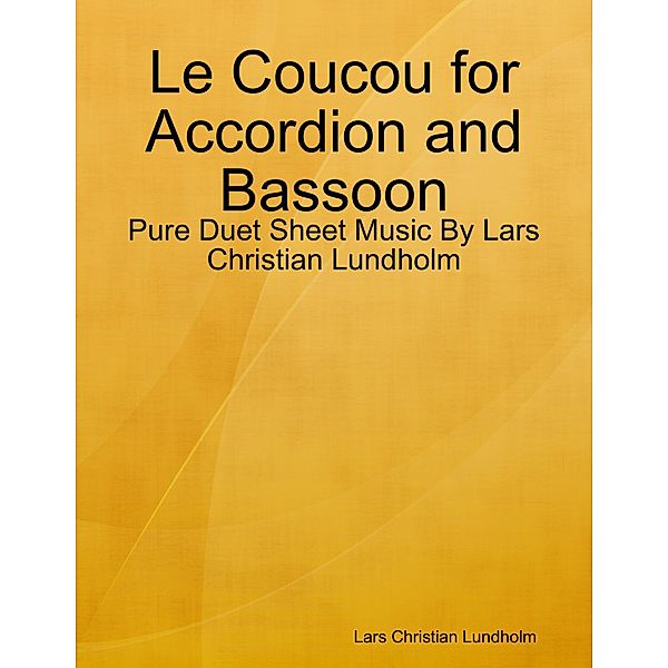 Le Coucou for Accordion and Bassoon - Pure Duet Sheet Music By Lars Christian Lundholm, Lars Christian Lundholm