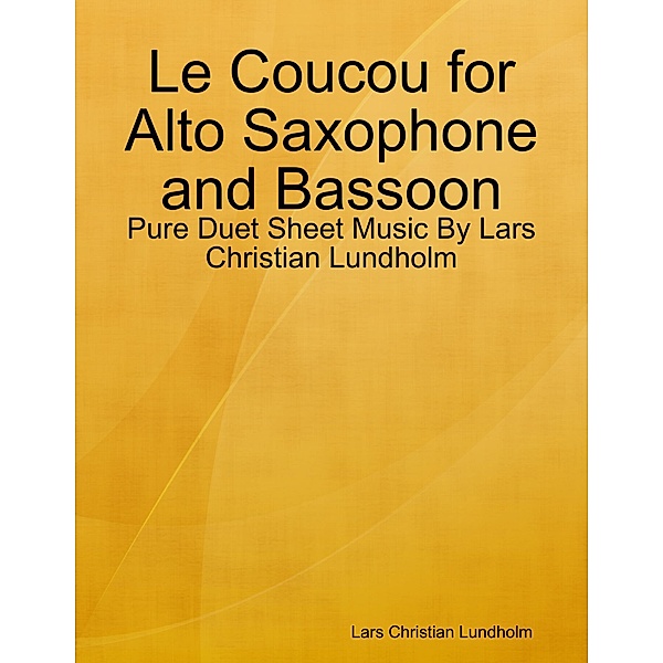 Le Coucou for Alto Saxophone and Bassoon - Pure Duet Sheet Music By Lars Christian Lundholm, Lars Christian Lundholm