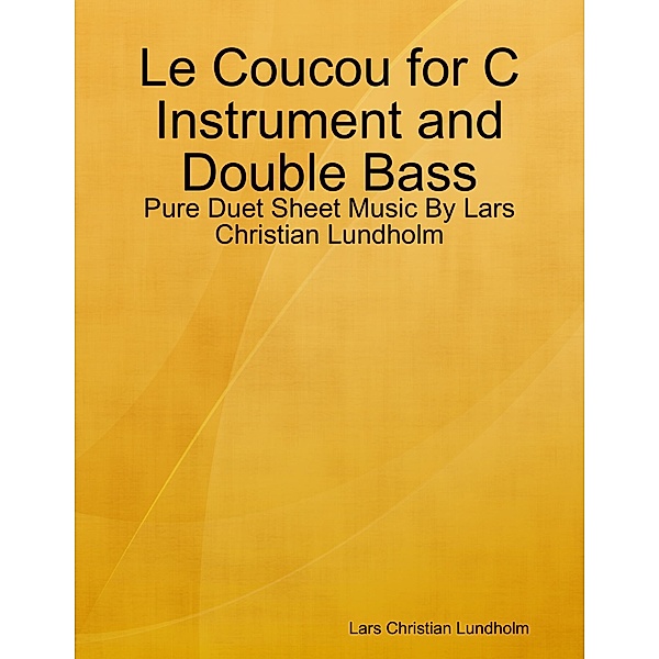 Le Coucou for C Instrument and Double Bass - Pure Duet Sheet Music By Lars Christian Lundholm, Lars Christian Lundholm