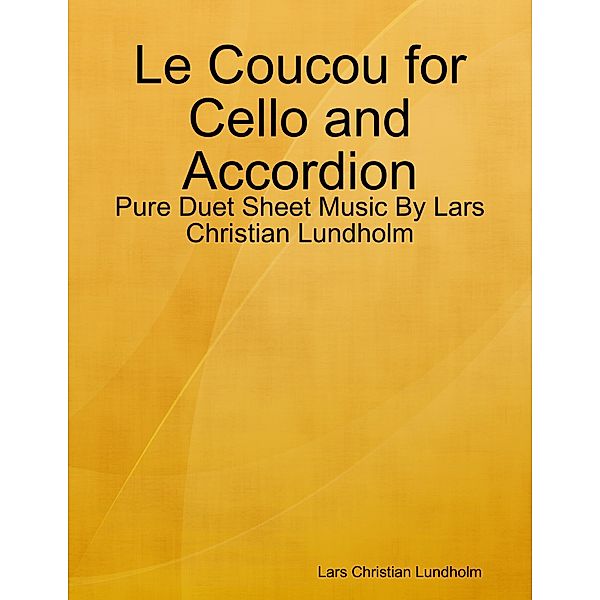 Le Coucou for Cello and Accordion - Pure Duet Sheet Music By Lars Christian Lundholm, Lars Christian Lundholm