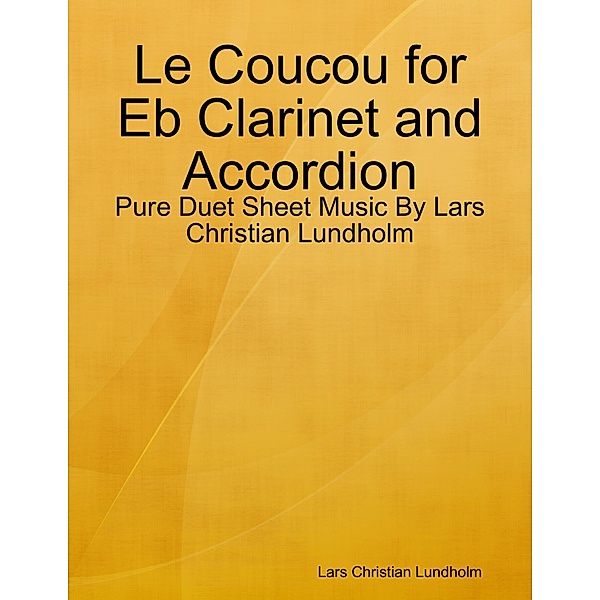 Le Coucou for Eb Clarinet and Accordion - Pure Duet Sheet Music By Lars Christian Lundholm, Lars Christian Lundholm