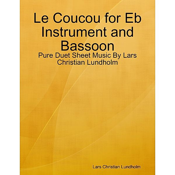 Le Coucou for Eb Instrument and Bassoon - Pure Duet Sheet Music By Lars Christian Lundholm, Lars Christian Lundholm