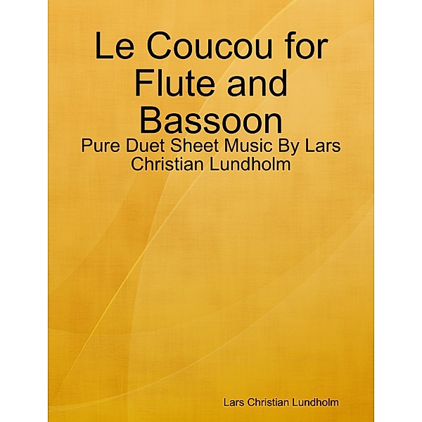 Le Coucou for Flute and Bassoon - Pure Duet Sheet Music By Lars Christian Lundholm, Lars Christian Lundholm