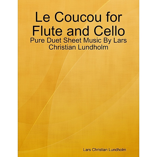 Le Coucou for Flute and Cello - Pure Duet Sheet Music By Lars Christian Lundholm, Lars Christian Lundholm