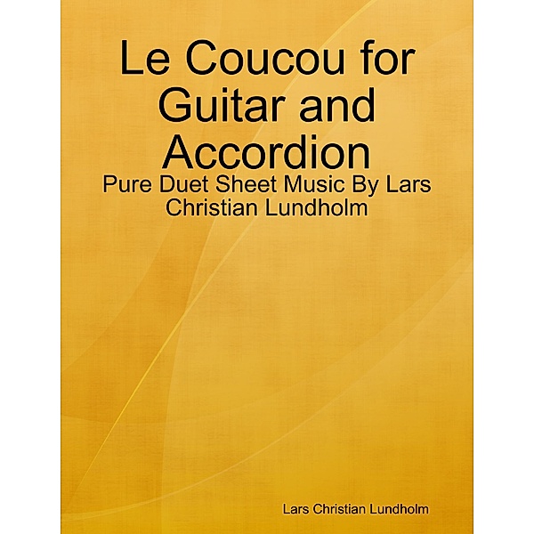 Le Coucou for Guitar and Accordion - Pure Duet Sheet Music By Lars Christian Lundholm, Lars Christian Lundholm