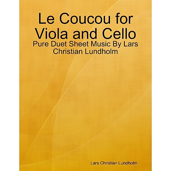 Le Coucou for Viola and Cello - Pure Duet Sheet Music By Lars Christian Lundholm, Lars Christian Lundholm
