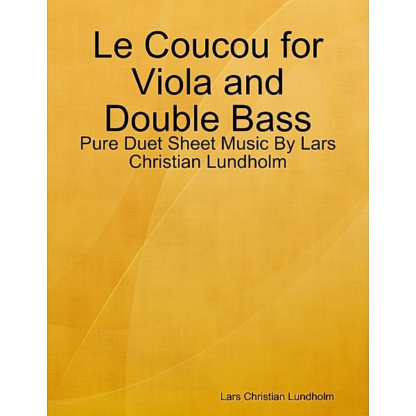 Le Coucou for Viola and Double Bass - Pure Duet Sheet Music By Lars Christian Lundholm, Lars Christian Lundholm