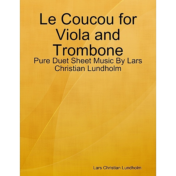 Le Coucou for Viola and Trombone - Pure Duet Sheet Music By Lars Christian Lundholm, Lars Christian Lundholm