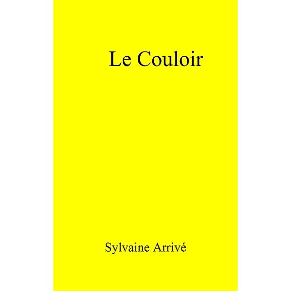 Le Couloir / Librinova, Arrive Sylvaine Arrive