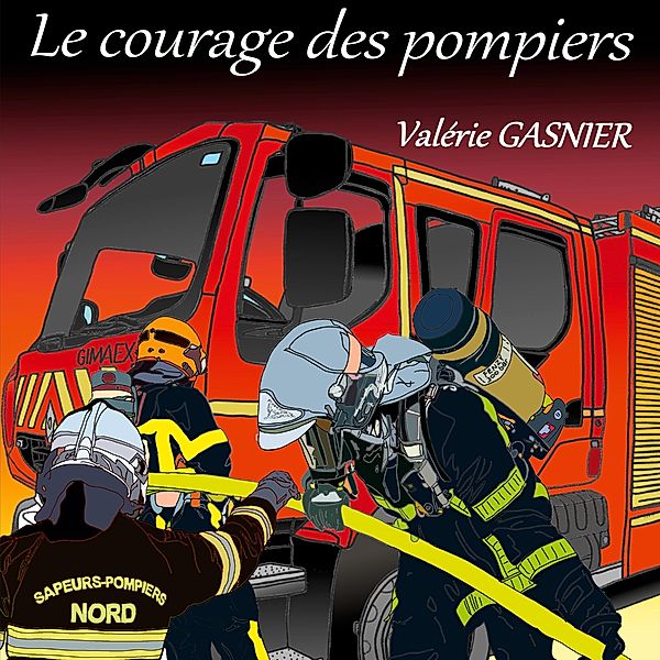 Le courage des pompiers, Valérie Gasnier