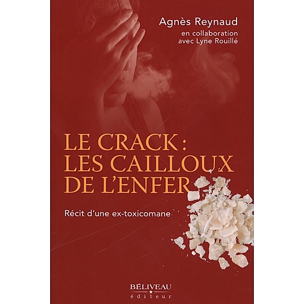 Le crack : les cailloux de l'enfer, Agnes Reynaud