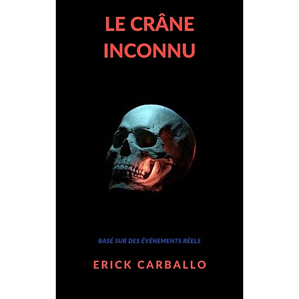 Le crâne inconnu, Erick Carballo