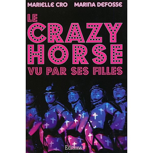 Le Crazy horse vu par ses filles / Editions 1 - Documents/Actualité, Marielle Cro, Marina Defosse