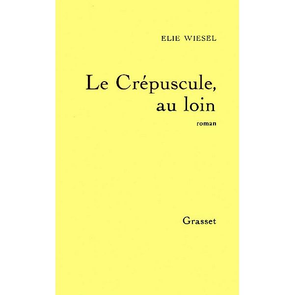 Le crépuscule, au loin / Littérature, Elie Wiesel