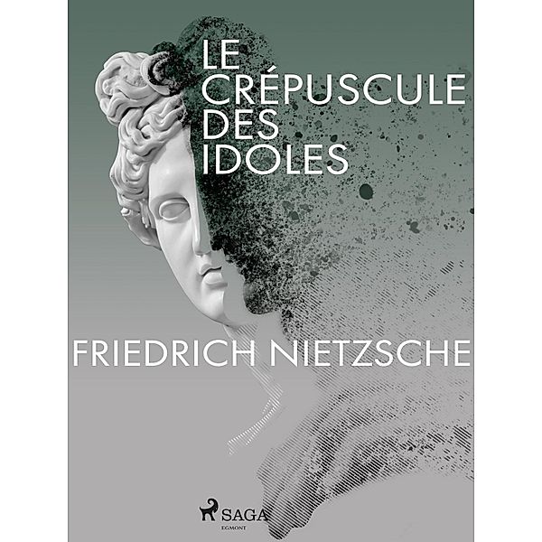 Le Crépuscule des idoles, Friedrich Nietzsche