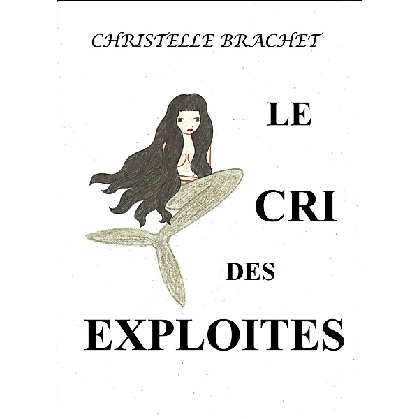Le Cri des exploites / Librinova, Brachet Christelle Brachet